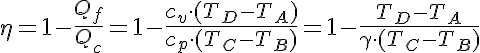 \eta =1-\displaystyle\frac{Q_f}{Q_c}=1-\displaystyle\frac{c_v\cdot{(T_D-T_A)}}{c_p\cdot{(T_C-T_B)}}=1-\displaystyle\frac{T_D-T_A}{ \gamma\cdot{(T_C-T_B)}}